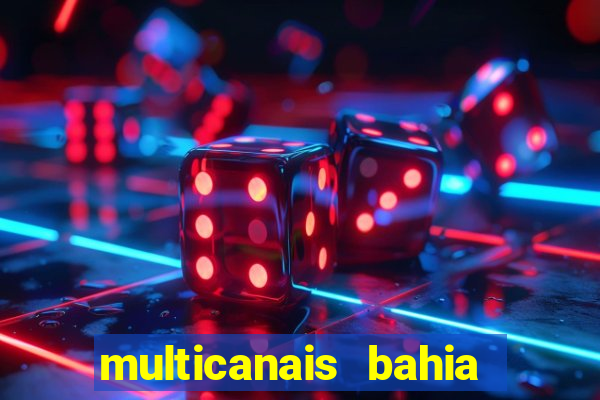 multicanais bahia ao vivo