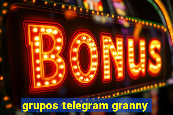 grupos telegram granny