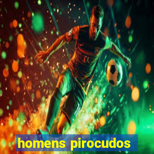 homens pirocudos