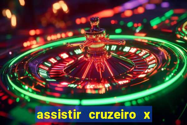 assistir cruzeiro x gremio ao vivo