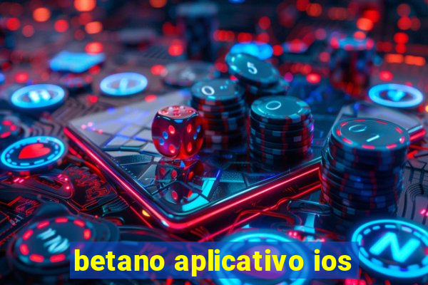 betano aplicativo ios