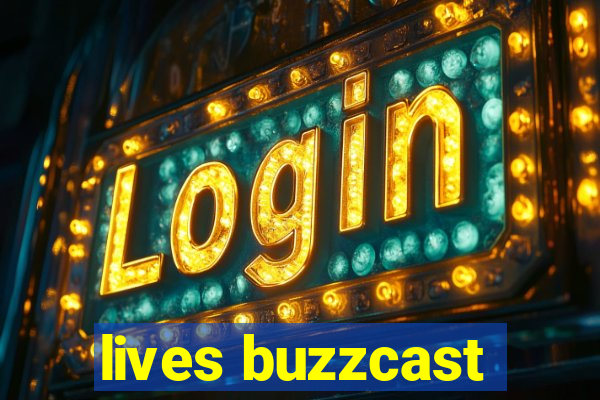 lives buzzcast