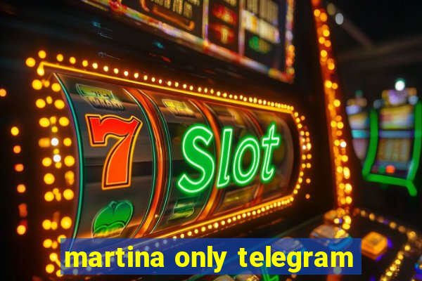 martina only telegram