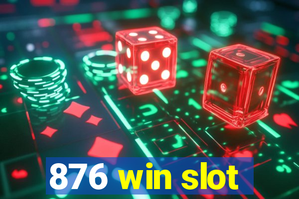 876 win slot