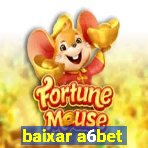 baixar a6bet