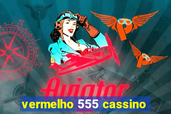 vermelho 555 cassino