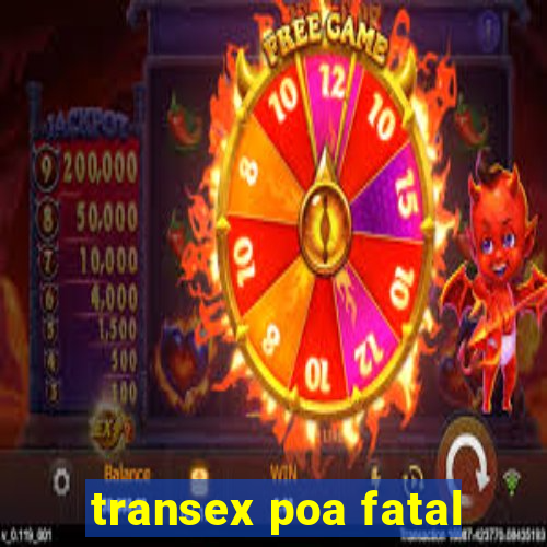 transex poa fatal