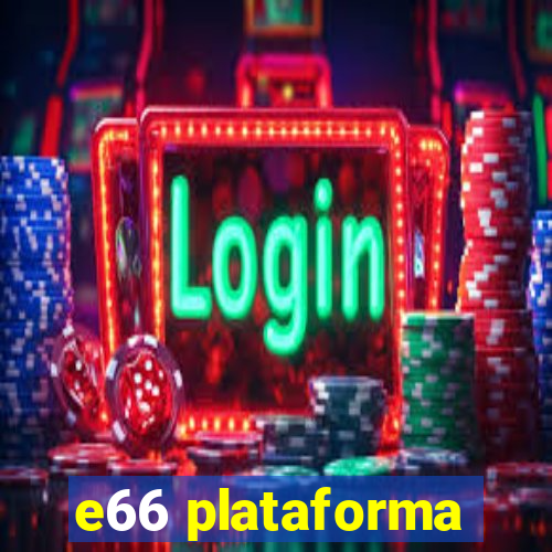 e66 plataforma