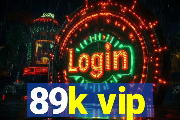 89k vip