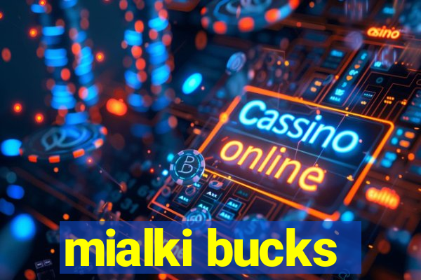 mialki bucks