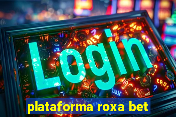 plataforma roxa bet