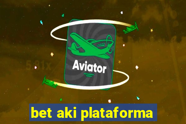 bet aki plataforma