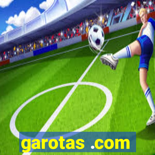 garotas .com