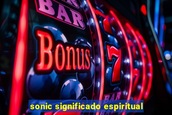 sonic significado espiritual