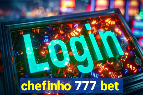 chefinho 777 bet