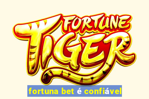 fortuna bet é confiável