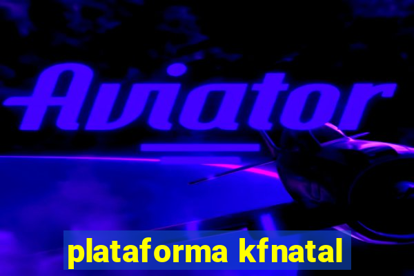 plataforma kfnatal