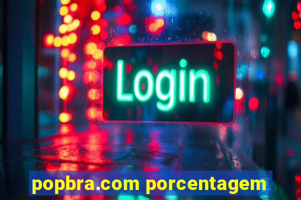 popbra.com porcentagem