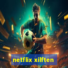 netflix xilften