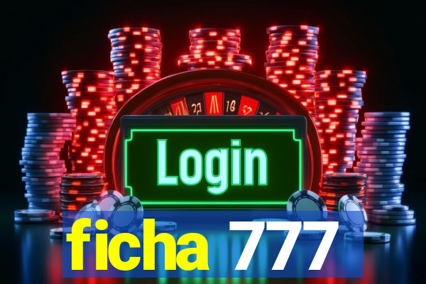 ficha 777