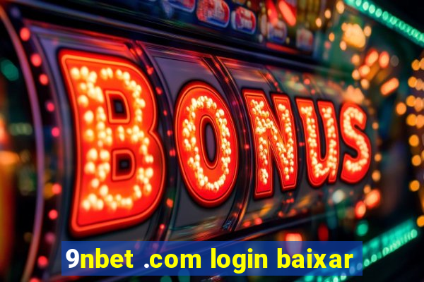 9nbet .com login baixar