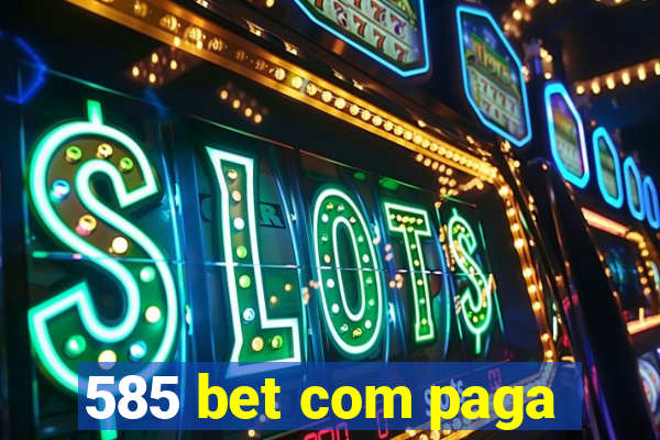 585 bet com paga