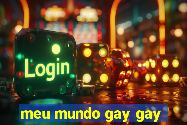 meu mundo gay gay