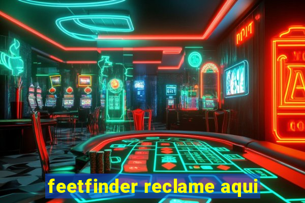 feetfinder reclame aqui