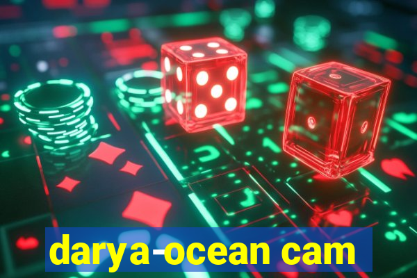 darya-ocean cam