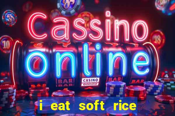 i eat soft rice in another world em português