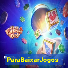 ParaBaixarJogos