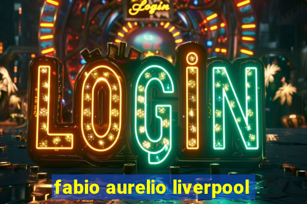 fabio aurelio liverpool