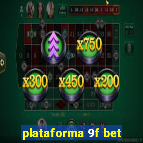 plataforma 9f bet