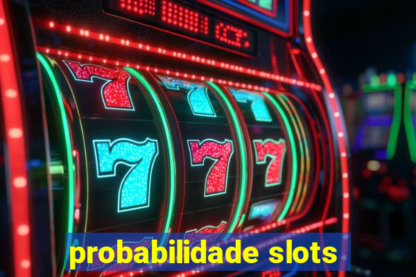 probabilidade slots