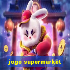 jogo supermarket