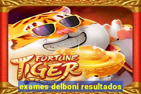 exames delboni resultados