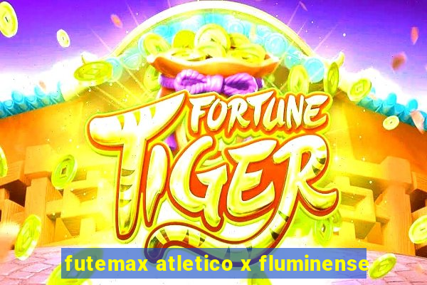 futemax atletico x fluminense