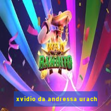 xvidio da andressa urach