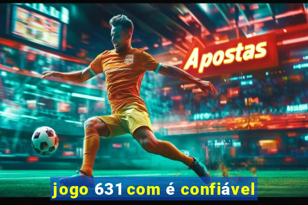 jogo 631 com é confiável