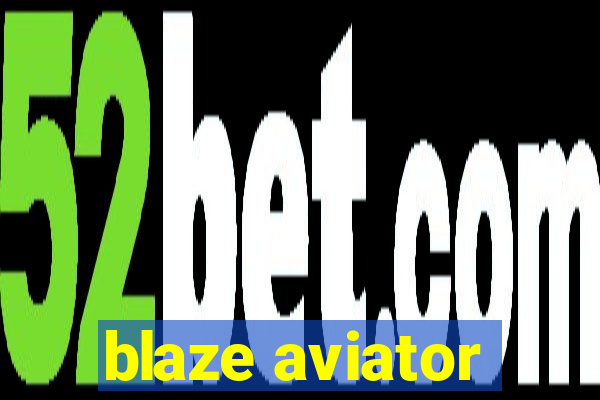 blaze aviator