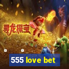 555 love bet