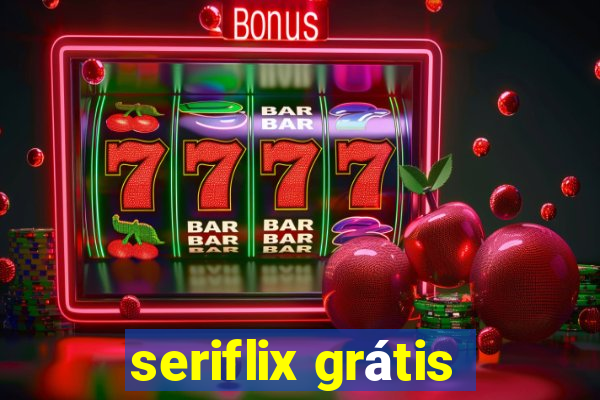 seriflix grátis