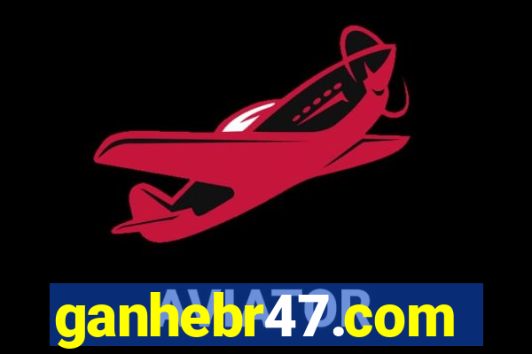 ganhebr47.com