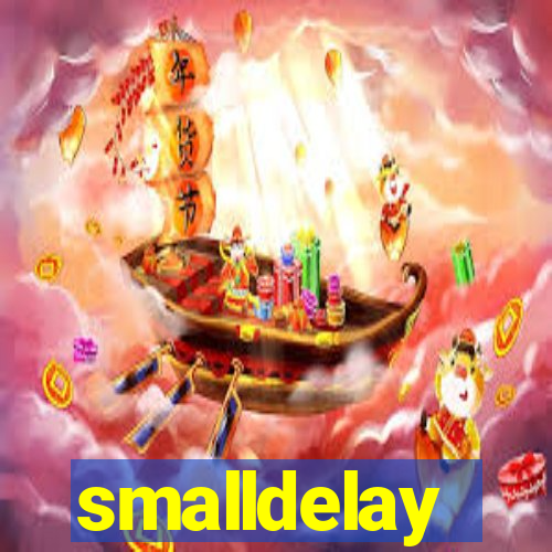 smalldelay