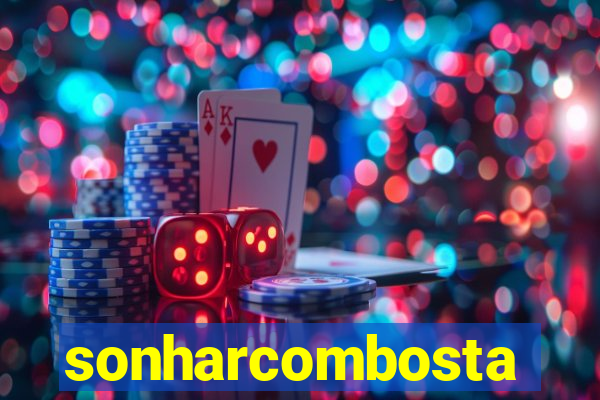 sonharcombosta