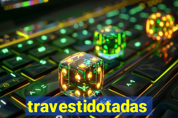 travestidotadas