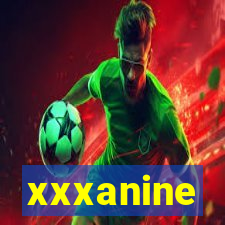 xxxanine