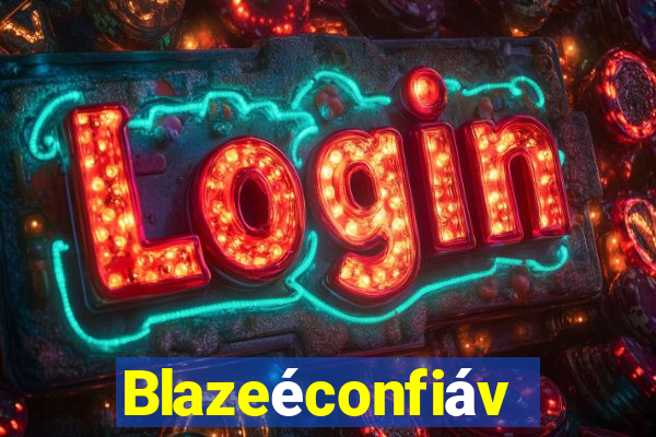 Blazeéconfiável