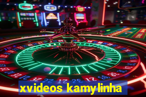 xvideos kamylinha