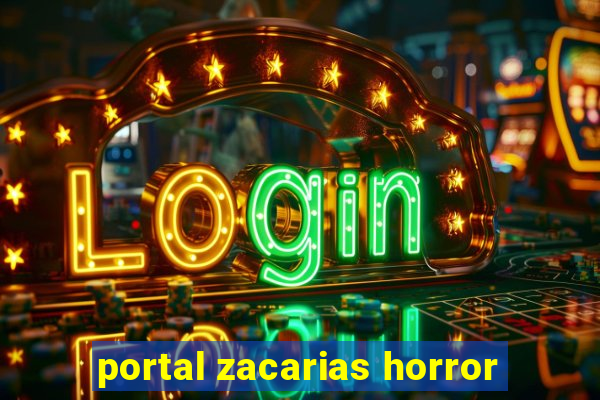 portal zacarias horror